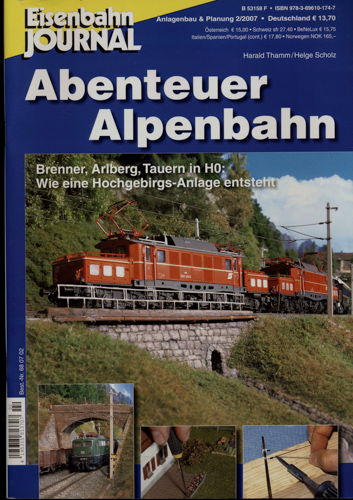 Thamm, Harald / Scholz, Helge  Eisenbahn Journal Anlagenbau & Planung Heft 2/2007: Abenteuer Alpenbahn. Brenner, Arlberg, Tauern in H0: Wie eine Hochgebirgsanlage entsteht. 