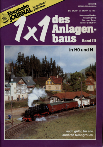 Merker, Hermann u.a.  Eisenbahn Journal Modellbahn-Bibliothek (Sondernummer): 1x1 des Anlagenbaus Band III: in H0 und N, auch gültig für alle anderen Nenngrößen. 