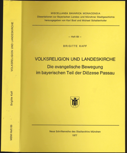 KAFF, Brigitte  Volksreligion und Landeskirche. Die evangelische Bewegung im bayerischen Teil der Diözese Passau. 