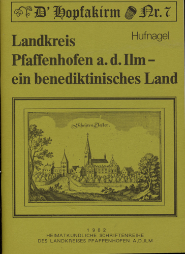HUFNAGEL, Max Joseph  Landkreis Pfaffenhofen a.d. Ilm - ein benediktinisches Land. 