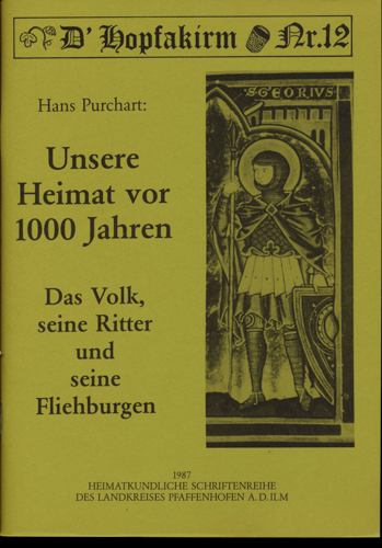 PURCHART, Hans  Unsere Heimat vor 1000 Jahren. Das Volk, seine Ritter und seine Fliehburgen. 