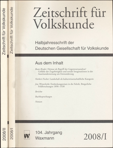 Deutsche Gesellschaft für Volkskunde (Hrg.)  Zeitschrift für Volkskunde. Halbjahresschrift. Jahrgang 2008 in 2 Halbbänden (104. Jahrgang). 