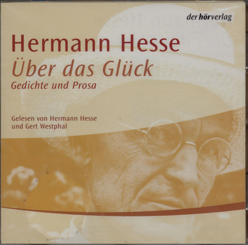 Hesse, Hermann  Über das Glück. Gedichte und Prosa. Gelesen von Hermann Hesse und Gert Westphal [Audio-CD]. 