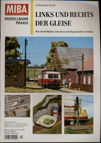 Koch, Sebastian  MIBA Modellbahn Praxis Heft 1/2007: Links und rechts der Gleise. Wie Modellbahn-Strecken richtig gestaltet werden. 