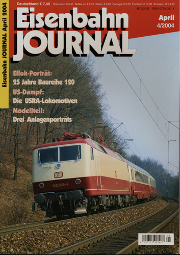   Eisenbahn Journal Heft 4/2004 (April 2004): 25 Jahre Baureihe 120. Die USRA-Lokomotiven. Drei Anlagenporträts. 