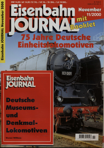   Eisenbahn Journal Heft 11/2000 (November 2000): 75 Jahre Deutsche Einheitslokomotiven. Mit booklet: Deutsche Museums- und Denkmal-Lokomotiven. 