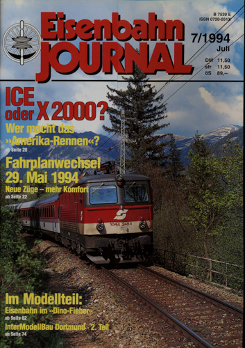   Eisenbahn Journal Heft 7/1994 (Juli 1994): ICE oder X 2000?. Fahrplanwechsel. Modellteil. 