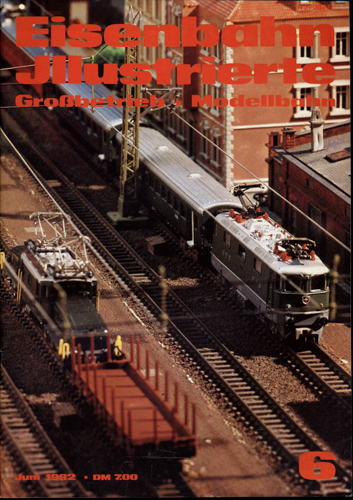   Eisenbahn Illustrierte Großbetrieb   Modellbahn Heft 6/1982 (Juni 1982). . .  