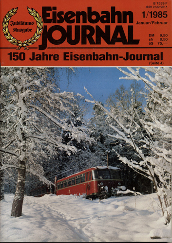   Eisenbahn Journal Heft 1/1985 (Januar/Februar 1985). Jubiläums-Ausgabe: 150 Jahre Eisenbahn-Journal. 