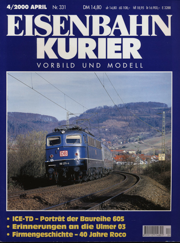   Eisenbahn-Kurier Heft Nr. 331 (4/2000 April): ICE-TD - Porträt der Baureihe 605 / Erinnerungen an die Ulmer 03 / Firmengeschichte - 40 Jahre Roco. 