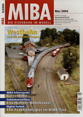   MIBA. Die Eisenbahn im Modell Heft 5/2004 (Mai 2004): Westbahn und die weiteren Folgen. 