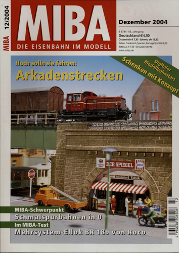   MIBA. Die Eisenbahn im Modell Heft 12/2004 (Dezember 2004): Arkadenstrecken. Hoch solln sie fahren. 
