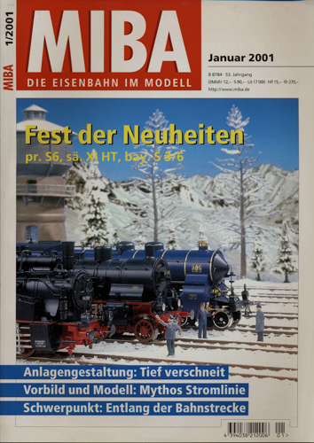   MIBA. Die Eisenbahn im Modell Heft 1/2001 (Januar 2001): Fest der Neuheiten. pr. S6, XI HT, bay. S 3/6. 