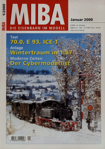   MIBA. Die Eisenbahn im Modell Heft 1/2000 (Januar 2000): Test 70.0, E 93, ICE-T/Wintertraum in 1:87/Der Cybermodellist. 