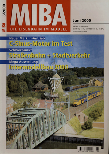   MIBA. Die Eisenbahn im Modell Heft 6/2000 (Juni 2000): C-Sinus-Antrieb im Test/Schwerpunkt: Straßenbahn+Stadtverkehr/Intermodellbau 2000. 