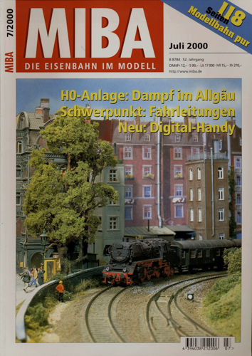   MIBA. Die Eisenbahn im Modell Heft 7/2000 (Juli 2000): H0-Anlage: Dampf im Allgäu/Schwerpunkt Fahrleitungen/Neu: Digital-Handy. 