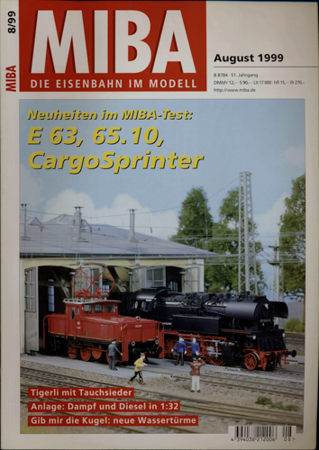   MIBA. Die Eisenbahn im Modell Heft 8/1999: E 63, 65.10, CargoSprinter. Neuheiten im MIBA-Test. 