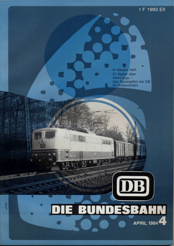 Deutsche Bundesbahn (Hrg.)  Die Bundesbahn. Zeitschrift. Heft 4 / April 1984 / 60. Jahrgang: 21 Seiten über InterCargo - das Topangebot der DB im Güterverkehr. 