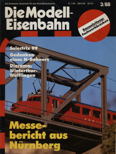   Die Modell-Eisenbahn. Schweizer Zeitschrift für den Modellbahnfreund Heft 3/88 (März 1988): Messebericht aus Nürnberg. Selectrix 99. Gedankenen eines N-Bahners. Diorama: Winterthur-Wülflingen. 
