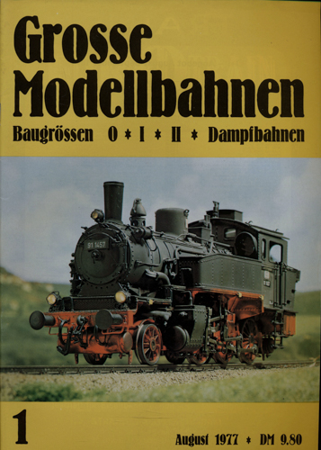   Große Modellbahnen. Baugrössen 0oIoIIoDampfbahnen Heft 1 (August 1977). 