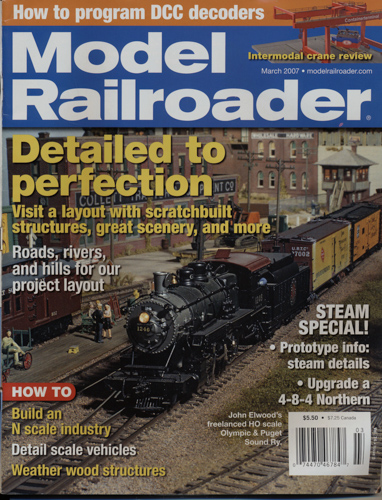   Model Railroader Magazine, March 2007: Detailed to perfection. Visit a layout with scratchbuilt structures, great sceneryx, and more. 