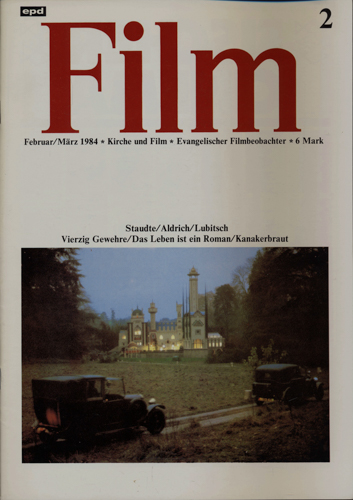   epd (Evangelischer Pressedienst) Film Heft 2/1984 (Februar/März 1984): Staudte/Aldrich/Lubitsch. Vierzig Gewehre/Das Leben ist ein Roman/Kanakerbraut. 