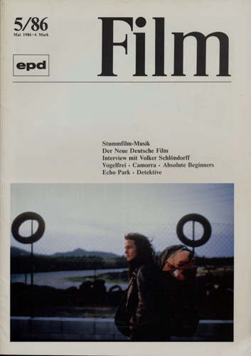   epd (Evangelischer Pressedienst) Film Heft 5/1986 (Mai 1986): Stummfilm-Musik. Der Neue Deutsche Film. Interview mit Volker Schlöndorff. Vogelfrei/Camorra/Absolute Beginners/Echo Park/Detektive. 