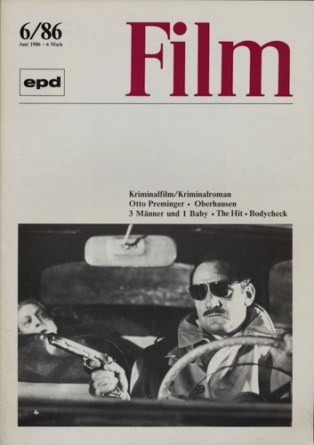   epd (Evangelischer Pressedienst) Film Heft 6/1986 (Juni 1986): Kriminalfilm/Kriminalroman. Otto Preminger. Oberhausen. 3 Männer und 1 Baby/The Hit/Bodycheck. 