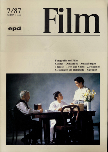   epd (Evangelischer Pressedienst) Film Heft 7/1987 (Juli 1987): Fotografie und Film. Cannes. Osnabrück. Ausstellungen. Therese/Twist and Shout/Zweikampf/Sie nannten ihn Bellavista/Salvador. 