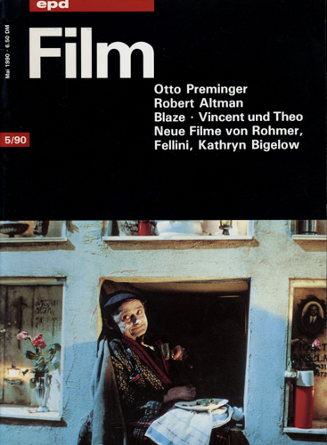   epd (Evangelischer Pressedienst) Film Heft 5/1990 (Mai 1990): Otto Preminger. Robert Altman. Blaze/Vincent und Theo. Neue Filme von Rohmer, Fellini, Kathryn Bigelow. 