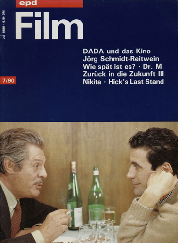   epd (Evangelischer Pressedienst) Film Heft 7/1990 (Juli 1990): DADA und das Kino. Jörg Schmidt-Reitwein. Wie spät ist es?/Dr. M/Zurück in die Zukunft III/Nikita/Hick's Last Stand. 