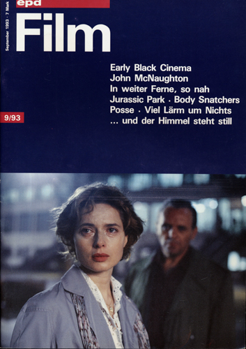   epd (Evangelischer Pressedienst) Film Heft 9/93 (September 1993): Early Black Cinema. John MacNaughton. In  weiter Ferne, so nah/Jurassic Park/Body Snatchers/Posse/Viel Lärm um Nichts/...und der Himmel steht still. 