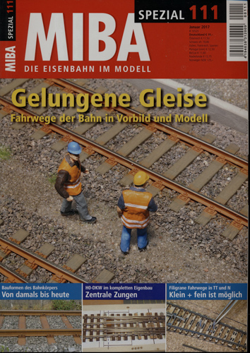   MIBA Spezial Heft 111: Gelungene Gleise. Fahrwege der Bahn in Vorbild und Modell. 