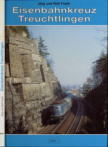 FRANK, Jörg u. Rolf  Eisenbahnkreuz Treuchtlingen. 