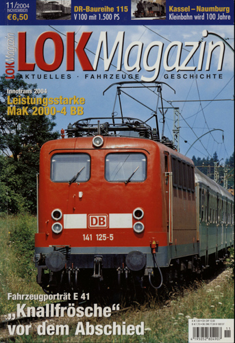   Lok Magazin Heft 11/2004: 'Knallfrösche' vor dem Abschied: Fahrzeugporträt E 41. Leistungsstarke MaK-2000-4 BB: Innotrans 2004. 
