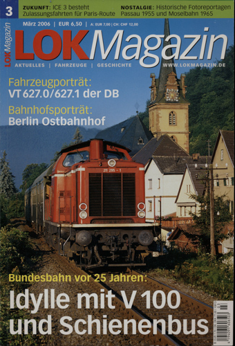   Lok Magazin Heft 3/2006: Idylle mit V 100 und Schienenbus: Bundesbahn vor 25 Jahren. Fahrzeugporträt: VT 627.0/627.1 der DB. Bahnhofsporträt Berlin Ostbahnhof. 