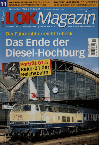   Lok Magazin Heft 11/2008: Das Ende der Diesel-Hochburg: Der Fahrdraht erreicht Lübeck. Porträt 01.5 (Reko-01) der Reichsbahn. 