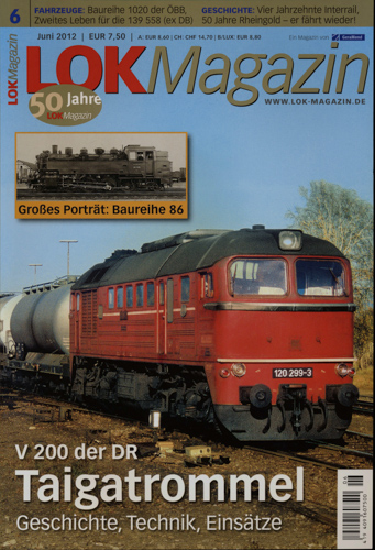   Lok Magazin Heft 6/2012: Taigatrommel. V 200 der DR: Geschichte, Technik, Einsatz. Großes Porträt: Baureihe 86. 
