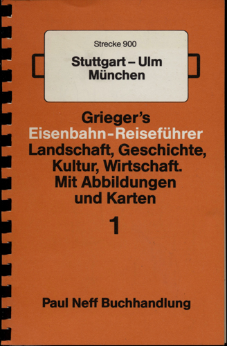   Grieger's Eisenbahn-Reiseführer Heft 1: Strecke 900 Stuttgart-Ulm-München. 