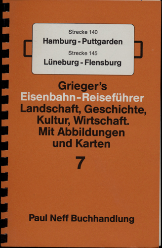   Grieger's Eisenbahn-Reiseführer Heft 7: Strecke 140 Hamburg-Puttgarden und Strecke 145 Lüneburg-Flensburg. 