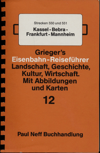   Grieger's Eisenbahn-Reiseführer Heft 12: Strecken 550 und 551 Kassel-Bebra-Frankfurt-Mannheim. 
