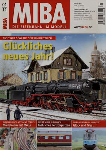   MIBA. Die Eisenbahn im Modell Heft 1/2011: Glückliches Neues Jahr! Nicht nur Deko auf dem Windleitblech. 