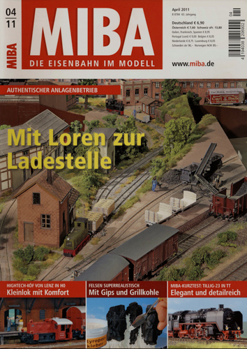   MIBA. Die Eisenbahn im Modell Heft 4/2011: Mit Loren zur Ladestelle. Authentischer Anlagenbetrieb. 