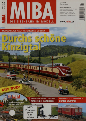   MIBA. Die Eisenbahn im Modell Heft 4/2012: Durchs schöne Kinzigtal. Modulanlage nach historischem Vorbild. 