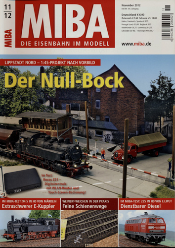   MIBA. Die Eisenbahn im Modell Heft 11/2012: Der Null-Bock. Lippstadt Nord - 1:45-Projekt nach Vorbild. 