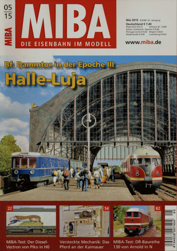   MIBA. Die Eisenbahn im Modell Heft 5/2015: Halle-Luja. Bf. Dammtor in der Epoche III. 