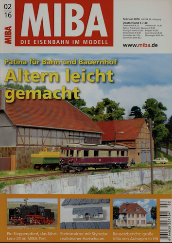   MIBA. Die Eisenbahn im Modell Heft 2/2016: Altern leicht gemacht. Patina für Bahn und Bauernhof. 