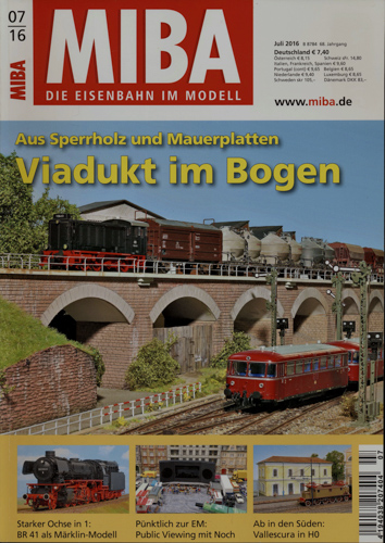   MIBA. Die Eisenbahn im Modell Heft 7/2016: Viadukt im Bogen. Aus Sperrholz und Mauerplatten. 