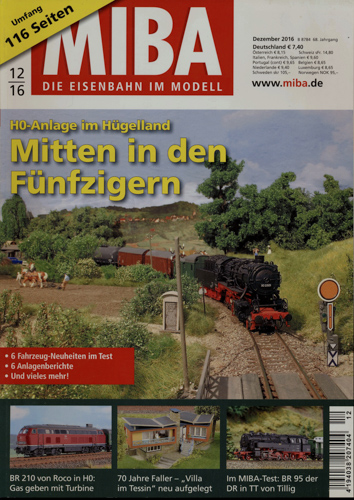   MIBA. Die Eisenbahn im Modell Heft 12/2016: Mitten in den Fünfzigern. H0-Anlage im Hügelland. 