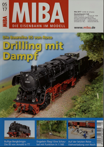  MIBA. Die Eisenbahn im Modell Heft 5/2017: Drilling mit Dampf. Die Baureihe 85 von Roco. 